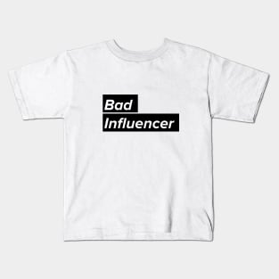 Bad Influencer Kids T-Shirt